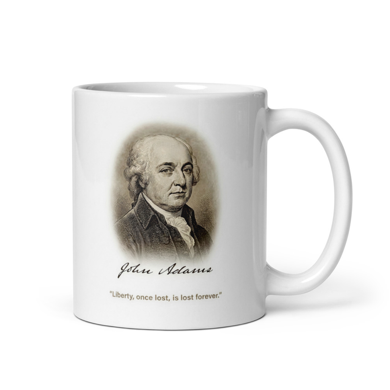 White glossy mug with John Adams portrait and Liberty once lost is lost forever quote
