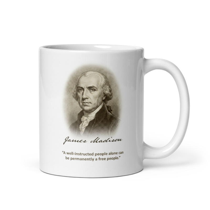 White glossy mug with James Madison portrait and quote 'A well-instructed people alone can be permanently a free people'